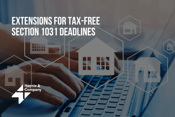 Hands typing on laptop, overlay of house icons, text: Extensions for Tax-Free Section 1031 Deadlines, Haynie.