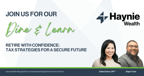 Join us for a Dine & Learn event on tax strategies by Haynie Wealth with Celina Ochoa and Edgar Tovar.