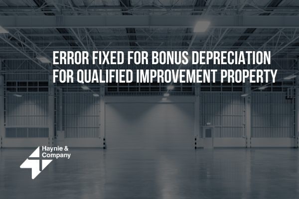 Error fixed for bonus depreciation in qualified improvement property by Haynie.