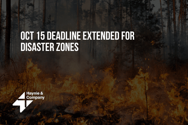 Forest fire with text: Oct 15 deadline extended for disaster zones. Haynie logo visible.