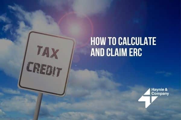 Tax credit sign against blue sky, text: How to Calculate and Claim ERC, Haynie logo.